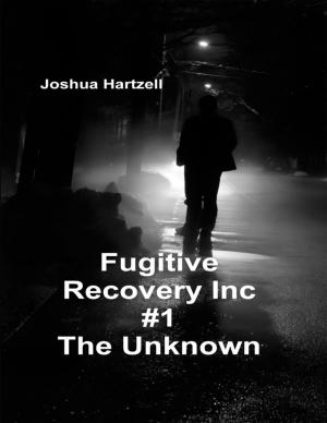 Cover of the book Fugitive Recovery Inc., #1: The Unknown by Michael McGee