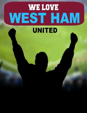 Cover of the book We Love West Ham United by Virinia Downham