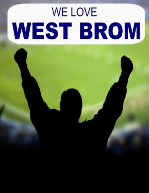 Cover of the book We Love West Brom by Doreen Milstead