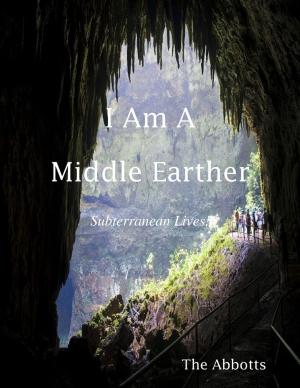 Cover of the book I Am a Middle Earther - Subterranean Lives! by Patrick Watters