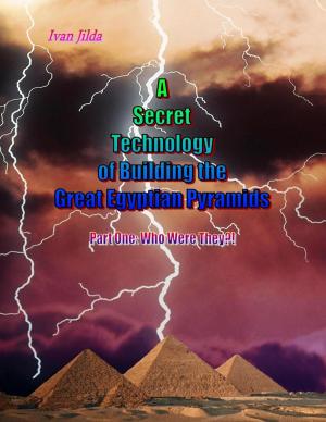 Cover of the book A Secret Technology of Building the Great Egyptian Pyramids - Part One: Who Were They?! by Islamic Mobility