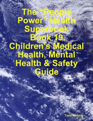 Book cover of The “People Power” Health Superbook: Book 19. Children's Medical Health, Mental Health & Safety Guide