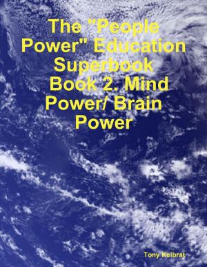 Cover of the book The "People Power" Education Superbook: Book 2. Mind Power/ Brain Power by Frank McManus