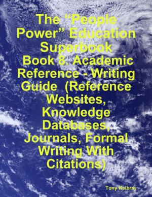 Book cover of The “People Power” Education Superbook: Book 8. Academic Reference - Writing Guide (Reference Websites, Knowledge Databases, Journals, Formal Writing With Citations)