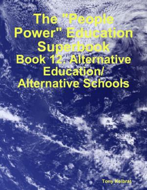 Book cover of The "People Power" Education Superbook: Book 12. Alternative Education/ Alternative Schools