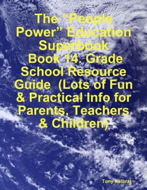 Book cover of The “People Power” Education Superbook: Book 14. Grade School Resource Guide (Lots of Fun & Practical Info for Parents, Teachers & Children)
