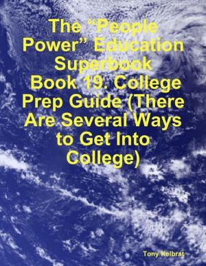 Book cover of The “People Power” Education Superbook: Book 19. College Prep Guide (There Are Several Ways to Get Into College)