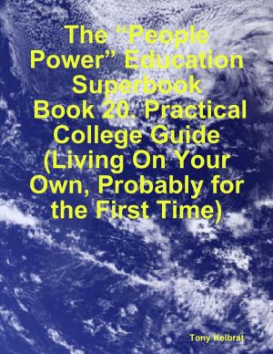 Book cover of The “People Power” Education Superbook: Book 20. Practical College Guide (Living On Your Own, Probably for the First Time)