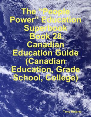 Cover of the book The “People Power” Education Superbook: Book 28. Canadian Education Guide (Canadian Education, Grade School, College) by Crafty Publishing