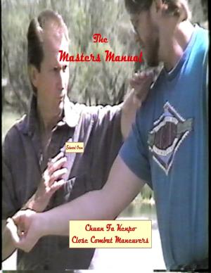 bigCover of the book The Masters Manual -- Chuan Fa Kenpo Close Combat by 
