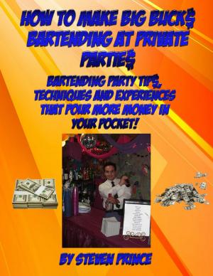 Cover of the book How to Make Big Buck$ Bartending at Private Partie$ by Jackie Jacobs