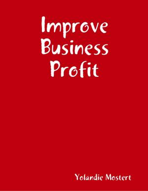 Cover of the book Improve Business Profit by Kacie Taylor