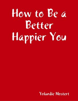 Cover of the book How to Be a Better Happier You by Shirley J. Hansen, Ph.D., H.E. Burroughs, CIAQP