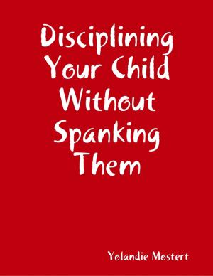 Cover of the book Disciplining Your Child Without Spanking Them by Valentino Hampton