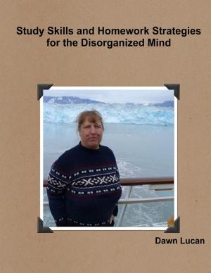 Book cover of Study Skills and Homework Strategies for the Disorganized Mind