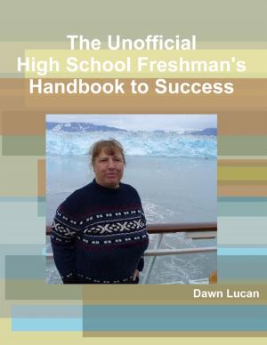 Cover of the book The Unofficial High School Freshman's Handbook to Success by Tenzin Gyurme