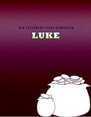 Cover of the book New Testament Study Companion: Luke by Dr. Hidaia Mahmood Alassouli