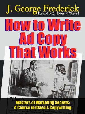 Cover of the book How to Write Ad Copy That Works by Midwest Journal Writers' Club, Dr. Robert C. Worstell, Joseph Conrad