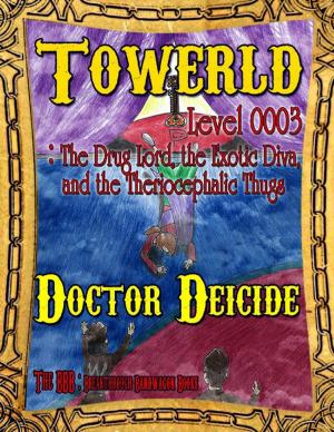 Book cover of Towerld Level 0003: The Drug Lord, the Exotic Diva, and the Theriocephalic Thugs