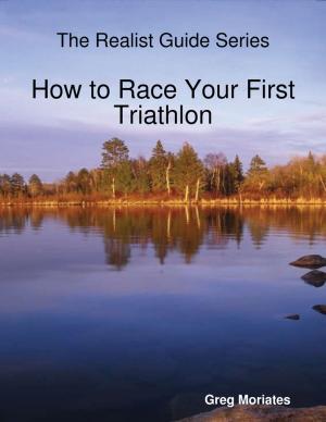 Cover of the book How to Race Your First Triathlon by Tinnekke Bebout