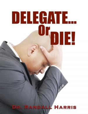 Cover of the book Delegate or Die! by Bob Oros