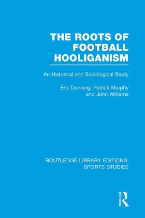 Book cover of The Roots of Football Hooliganism (RLE Sports Studies)