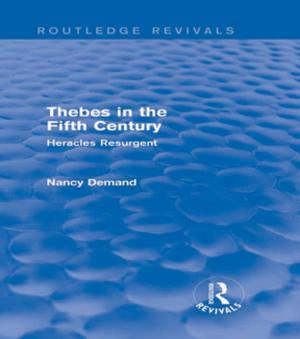 Cover of the book Thebes in the Fifth Century (Routledge Revivals) by Robert D. Friedberg, Angela A. Gorman, Laura Hollar Wilt, Adam Biuckians, Michael Murray