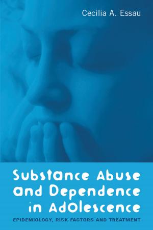 Cover of the book Substance Abuse and Dependence in Adolescence by Judith M. Brown