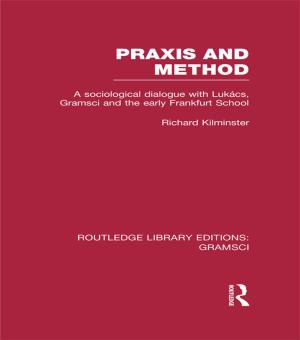 Cover of the book Praxis and Method (RLE: Gramsci) by Steve Hullfish