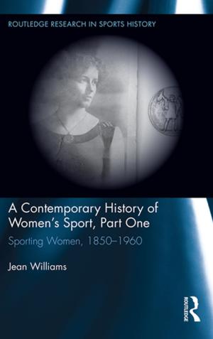 Cover of the book A Contemporary History of Women's Sport, Part One by Catrien Notermans