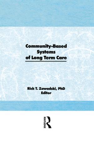 Cover of the book Community-Based Systems of Long-Term Care by Deborah Cameron, Elizabeth Frazer, Penelope Harvey, M. B. H. Rampton, Kay Richardson
