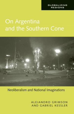 Cover of the book On Argentina and the Southern Cone by Gregory Simons, Iulian Chifu