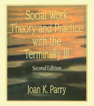 Cover of the book Social Work Theory and Practice with the Terminally Ill by Janice Haaken