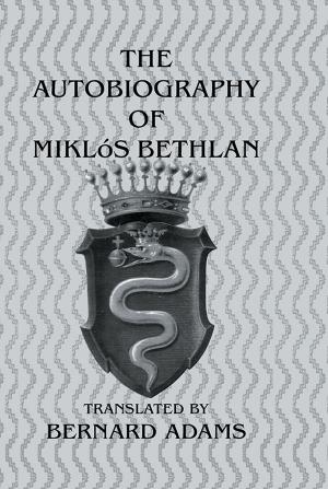 Cover of the book Autobiography Of Mikl+S Bethlen by Stephanie D. Short