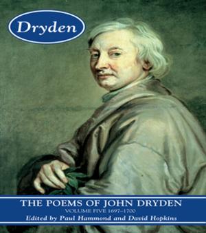 Cover of the book The Poems of John Dryden: Volume Five by Vincent Kelly Pollard