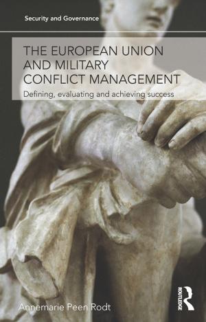 Cover of the book The European Union and Military Conflict Management by Auroop Ratan Ganguly, Udit Bhatia, Stephen E. Flynn