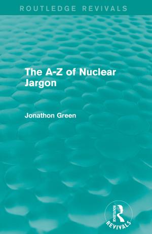 Cover of the book The A - Z of Nuclear Jargon (Routledge Revivals) by David Kendall, Harry Wright