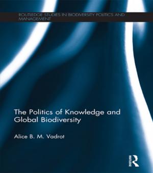 Cover of the book The Politics of Knowledge and Global Biodiversity by 