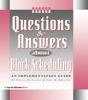 Cover of the book Questions & Answers About Block Scheduling by Kanhaya L. Gupta, Bakhtiar Moazzami
