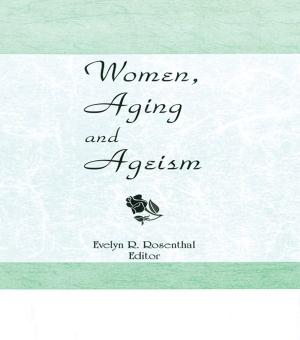 Cover of the book Women, Aging, and Ageism by Sabine Roeser