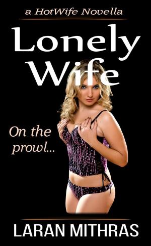 Cover of the book Lonely Wife by Laran Mithras