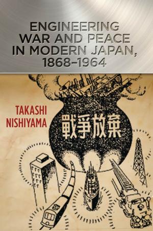 Cover of the book Engineering War and Peace in Modern Japan, 1868–1964 by Robyn Toomath