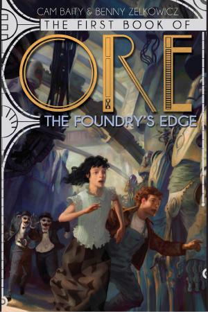 Cover of the book The First Book of Ore: The Foundry's Edge by Marvel Press