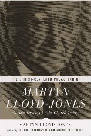 Cover of the book The Christ-Centered Preaching of Martyn Lloyd-Jones by John MacArthur