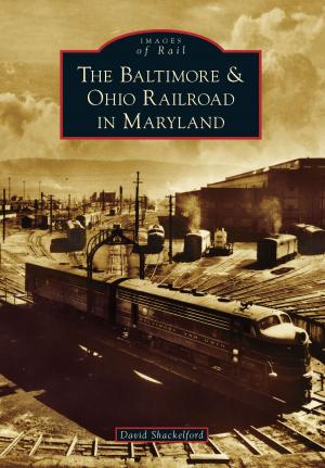 Cover of the book The Baltimore & Ohio Railroad in Maryland by A. Jean Seiler