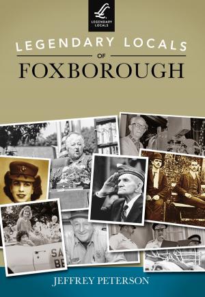 Cover of the book Legendary Locals of Foxborough by Mike Goodson, Bob Scarboro