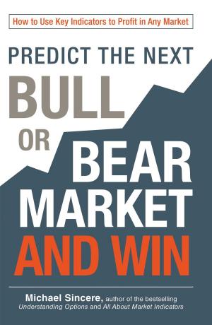 Cover of the book Predict the Next Bull or Bear Market and Win by Richard D Bank, James B. Wiggins
