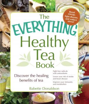 Cover of the book The Everything Healthy Tea Book by David S. Brown