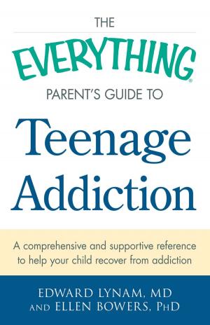 bigCover of the book The Everything Parent's Guide to Teenage Addiction by 