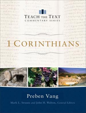 Cover of the book 1 Corinthians (Teach the Text Commentary Series) by Ronald W. Pierce, Mark Strauss, John Walton